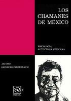 Los Chamanes de Mexico Volumen I - Jacobo Grinberg Zylberbaum - INPEC