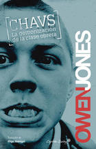 Chavs. La demonización de la clase obrera - Owen Jones - Capitán Swing Chavs. La demonización de la clase obrera - Owen Jones - Capitán Swing