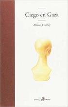 Ciego en Gaza - Aldous Huxley - Edhasa Ciego en Gaza - Aldous Huxley - Edhasa