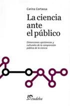 Ciencia ante el Público, La - Carina Cortassa - Eudeba
