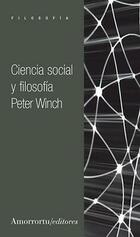 Ciencia social y filosofía - Peter Winch - Amorrortu