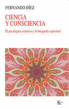 Ciencia y consciencia - Fernando Díez - Kairós Ciencia y consciencia - Fernando Díez - Kairós