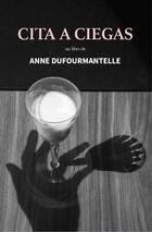 Cita a ciegas - Anne Dufourmantelle - Paradiso Editores Cita a ciegas - Anne Dufourmantelle - Paradiso Editores
