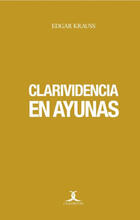Clarividencia en ayunas - Edgar Kraus - Cuadrivio Clarividencia en ayunas - Edgar Kraus - Cuadrivio