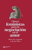 Claves feministas para la negociación en el amor - Marcela Lagarde - Siglo XXI Editores