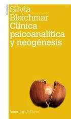 Clínica psicoanalítica y neogénesis - Silvia Bleichmar - Amorrortu Clínica psicoanalítica y neogénesis - Silvia Bleichmar - Amorrortu
