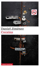 Cocaína - Daniel Jiménez - Galaxia Gutenberg Cocaína - Daniel Jiménez - Galaxia Gutenberg