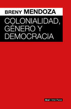Colonialidad, Género y Democracia - Breny Mendoza - Akal