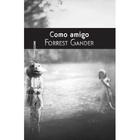 Como amigo - Forrest Gander - Sexto Piso
