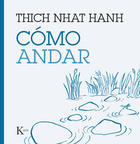 Cómo andar - Thich Nhat Hanh - Kairós