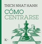 Cómo centrarse - Thich Nhat Hanh - Kairós Cómo centrarse - Thich Nhat Hanh - Kairós