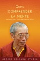 Cómo comprender la mente - Gueshe Kelsang Gyatso - Tharpa Cómo comprender la mente - Gueshe Kelsang Gyatso - Tharpa