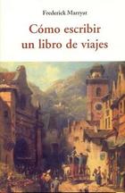 Como escribir un libro de viajes - Frederick Marryat - Olañeta Como escribir un libro de viajes - Frederick Marryat - Olañeta