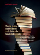 ¿Cómo puede la educación contribuir a la movilidad social? - Carlos Muñoz Izquierdo - Ibero