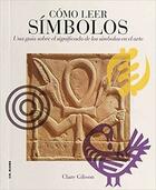 Cómo leer símbolos - Clare Gibson - Akal Cómo leer símbolos - Clare Gibson - Akal