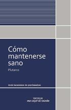 Cómo mantenerse sano - Plutarco - Me cayó el veinte Cómo mantenerse sano - Plutarco - Me cayó el veinte