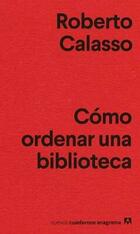 Cómo ordenar una biblioteca - Roberto Calasso - Anagrama