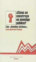 ¿Cómo se construye un enemigo público? - Luca Queirolo Palmas - Traficantes de sueños