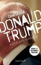 Cómo se hizo Donald Trump - David Cay Johnston - Capitán Swing