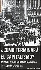 ¿Cómo terminará el capitalismo? - Wolfgang Streeck - Traficantes de sueños