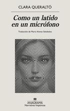 Como un latido en un micrófono - Clara Queraltó - Anagrama