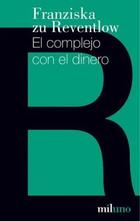 El complejo con el dinero - Franziska Reventlow - Miluno Editorial