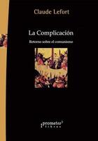 La Complicación - Claude Lefort - Prometeo La Complicación - Claude Lefort - Prometeo