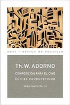 Composición para el cine el fiel correpetidor - Theodor W. Adorno - Akal Composición para el cine el fiel correpetidor - Theodor W. Adorno - Akal
