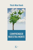 Comprender nuestra mente - Thich Nhat Hanh - Kairós Comprender nuestra mente - Thich Nhat Hanh - Kairós