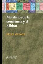 Metafísica de la conciencia y el hábitat - Félix Muñoz - Prometeo