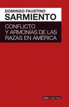 Conflicto y armonías de las razas en América - Domingo Faustino Sarmiento - Akal