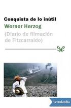 Conquista de lo inútil - Werner Herzog - Entropía editorial Conquista de lo inútil - Werner Herzog - Entropía editorial