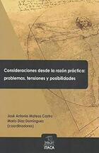 Consideraciones desde la razón practica: Problemas, tensiones y posibilidades -  AA.VV. - Itaca