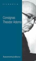 Consignas - Theodor W. Adorno - Amorrortu