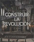 Construir la Revolución - AA.VV. - Turner Construir la Revolución - AA.VV. - Turner