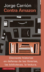 Contra Amazon - Jorge Carrión - Galaxia Gutenberg Contra Amazon - Jorge Carrión - Galaxia Gutenberg