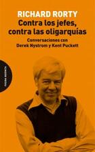 Contra los jefes, contra las oligarquías - Richard Rorty - Página Indómita Contra los jefes, contra las oligarquías - Richard Rorty - Página Indómita