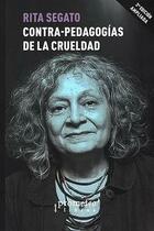 Contra pedagogías de la crueldad - Rita Segato - Prometeo Contra pedagogías de la crueldad - Rita Segato - Prometeo