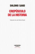 Crepúsculo de la Historia - Shlomo Sand - Cuenco de plata Crepúsculo de la Historia - Shlomo Sand - Cuenco de plata
