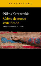 Cristo de nuevo crucificado - Nikos Kazantzakis - Acantilado Cristo de nuevo crucificado - Nikos Kazantzakis - Acantilado