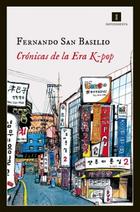 Crónicas de la Era K-pop - Fernando san Basilio - Impedimenta Crónicas de la Era K-pop - Fernando san Basilio - Impedimenta