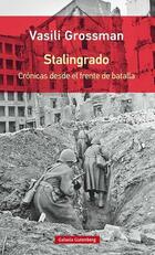 Stalingrado. Crónicas desde el frente de la batalla - Vasili Grossman - Galaxia Gutenberg