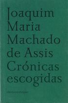 Crónicas escogidas - Joaquim Maria Machado de Assis - Sexto Piso