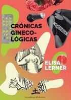 Crónicas ginecológicas - Elisa Lerner Nagler - Los cuadernos del destierro