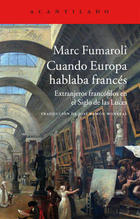 Cuando Europa hablaba francés - Marc Fumaroli - Acantilado