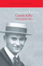 Cuando Kafka vino hacia mí… - Hans-Gerd Koch - Acantilado