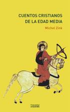 Cuentos cristianos de la Edad Media - Michel Zink - Ediciones Sígueme Cuentos cristianos de la Edad Media - Michel Zink - Ediciones Sígueme