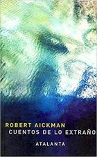 Cuentos de lo extraño - Robert Aickman - Atalanta