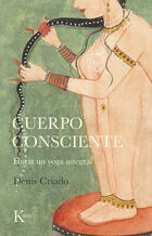 Cuerpo consciente - Denis Criado - Kairós Cuerpo consciente - Denis Criado - Kairós