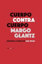 Cuerpo contra cuerpo - Margo Glantz - Sexto Piso